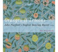 PLAYFORDS - Oranges & Lemons: John Playford s English Dancing Master, 1651