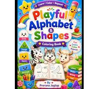 Playful Alphabet & Shapes Coloring Book for Kids Ages 3-6: A Fun Educational Coloring and Activity Book Featuring Alphabet Letters, Happy Shapes, Simple Tracing Prac