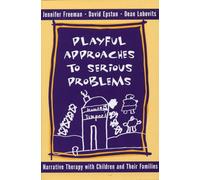 Playful Approaches to Serious Problems: Narrative Therapy with Children and their Families (Norton Professional Books) (Norton Professional Books (Hardcover))
