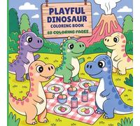 Playful Dinosaur Coloring Book: 48 Coloring Pages of a Playful Dinosaur, A Few of His Pals and his Adventures
