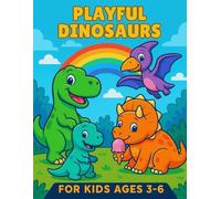 Playful Dinosaurs: Coloring Book for Kids Ages 3-6: Fun and Easy Coloring Book with Big, Adorable Dinosaur Pictures - Perfect for Preschool, Kindergarten, and Early Learning