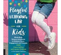 Playful Learning Lab for Kids: Whole-Body Sensory Adventures to Enhance Focus, Engagement, and Curiosity (18)