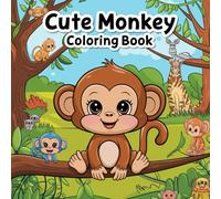 Playful Monkey Coloring Book for All Ages: 50 Jungle and Rainforest Animal Coloring Pages with Cute Monkeys, Tropical Plants, and Fun Wildlife Scenes ... and Creativity (Animal Coloring Books)