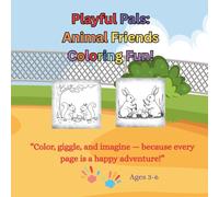 Playful Pals: Animal Friends Coloring Fun!: “Color, giggle, and imagine - because every page is a happy adventure!”