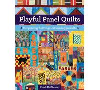 Playful Panel Quilts : Surprising Settings, Stunning Results