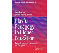 Playful Pedagogy in Higher Education: Research and Cases from across the Disciplines: 14 (Knowledge Studies in Higher Education, 14)