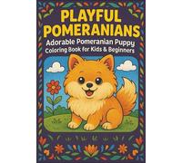 Playful Pomeranians Adorable Pomeranian Puppy Coloring Book for Kids & Beginners