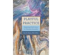 Playful Practice: Exploring God’s Love in Christian Sexuality