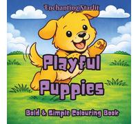 Playful Puppies - A Joyful Colouring Book for Ages 4+, Great for Kids, Teens, Adults: (40 adorable puppy illustrations for relaxation, mindfulness, ... for Curious Minds by Enchanting Starlit)