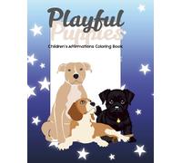 Playful Puppies: Children's Affirmations Coloring Book: Positive words and puppy fun to help kids feel loved, brave, and confident