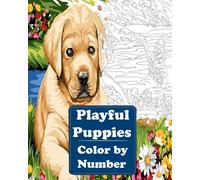 Playful Puppies Color by Number: An Adult Coloring Book with Fun, Easy, and Relaxing Coloring Pages (Color by Number Coloring Books for Adults)