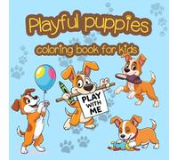 Playful Puppies Coloring Book for Kids: 55 unique designs to color | 8.5 x 8.5 inches pages | Simple and more detailed images … Creativity and concentration