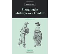 Playgoing in Shakespeare's London 3rd (third) Edition by Gurr, Andrew published by Cambridge University Press (2004)