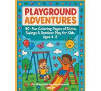 PLAYGROUND ADVENTURES: Full-color children’s coloring book cover, size 8.5 x 11, playful and cheerful style.: 50+ Fun Coloring Pages of Slides, Swings & Outdoor Play for Kids Ages 4-8”