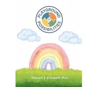 Playground of Possibilities: A Joyful Guide to Raising Future-Ready Kids