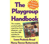 Playgroup Handbook: The complete, pratical guide to organizing a home playgroup--with more than 200 activities for children 2 and up