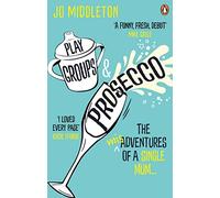 Playgroups and Prosecco: The (mis)adventures of a single mum