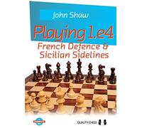 Playing 1.e4 - French Defence & Sicilian Sidelines (Grandmaster Guide Series)
