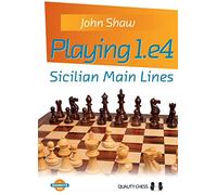 Playing 1.e4 - Sicilian Main Lines (Grandmaster Guide Series)