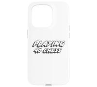 Playing 4D Chess | ability to think strategically Case for iPhone 15 Pro
