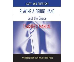 Playing a Bridge Hand: Just the Basics TEACHER's MANUAL