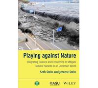 Playing against Nature – Integrating Science and Economics to Mitigate Natural Hazards – Wiley-VCH