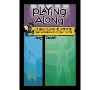 Playing Along: 37 Group Learning Activities Borrowed from Improvisational Theater