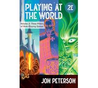 Playing at the World, 2E, Volume 2: Three Pillars of Role-Playing Games (Game Histories)