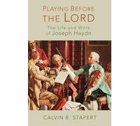Playing Before the Lord: The Life and Work of Joseph Haydn