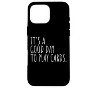 Playing Cards Good Day For Card Games Case for iPhone 16 Pro Max