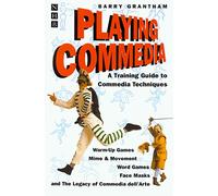 Playing Commedia: A Training Guide to Commedia Techniques: 0