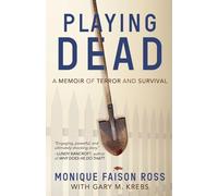 PLAYING DEAD: A Memoir of Terror and Survival