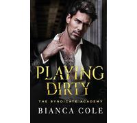 Playing Dirty: A Dark Enemies to Lovers Forbidden Mafia Academy Romance (The Syndicate Academy)