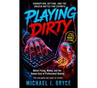 Playing Dirty: Corruption, Betting, and The Unseen Battle for Esports: Match-Fixing, Money, and the Human Cost of Professional Gaming. The real game was never on screen. (Secret Files)