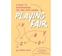 Playing Fair : A Guide to Nonmonogamy for Men into Women