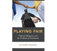 Playing Fair: Political Obligation and the Problems of Punishment (Studies in Penal Theory and Philosophy)