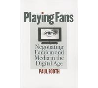 Playing Fans: Negotiating Fandom and Media in the Digital Age (Fan Studies)
