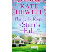 Playing for Keeps in Starr's Fall: Discover million-copy bestselling author Kate Hewitt's Starr's Fall small town romance series (Starr's Fall, 2)