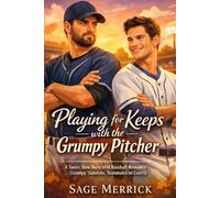 Playing for Keeps with the Grumpy Pitcher: A Sweet Slow Burn MM Baseball Romance (Grumpy/Sunshine, Teammates-to-Lovers)