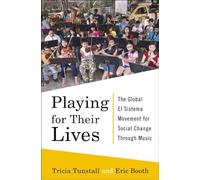 Playing for Their Lives: The Global El Sistema Movement for Social Change Through Music