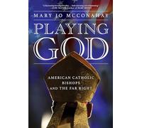 Playing God: American Catholic Bishops and the Far Right