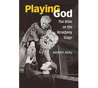 Playing God: The Bible on the Broadway Stage