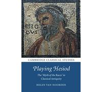 Playing Hesiod: The 'Myth of the Races' in Classical Antiquity (Cambridge Classical Studies)