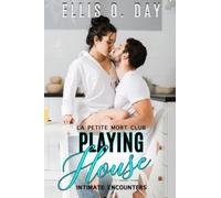 Playing House: 2 (La Petite Mort Club Intimate Encounters)