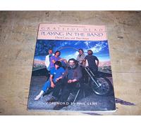 Playing in the Band: An Oral and Visual Portrait of the Grateful Dead