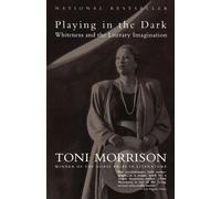 Playing in the Dark: Whiteness and the Literary Imagination by Toni Morrison (En