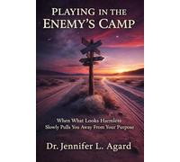 PLAYING IN THE ENEMY’S CAMP: When What Looks Harmless Slowly Pulls You Away from Your Purpose