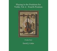 Playing in the Positions for Violin, Vol. 4 - Fourth Position: (Violin Part)