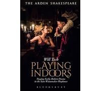 Playing Indoors: Staging Early Modern Drama in the Sam Wanamaker Playhouse