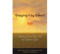 Playing It By Heart: Taking Care of Yourself No Matter What